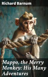 Icon image Mappo, the Merry Monkey: His Many Adventures: A Whimsical Journey Through Animal Adventures