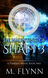 Icon image The Haunting of Shaft 3: A Timeless Affair, Book Two (SciFi Dragon Alien Romance)