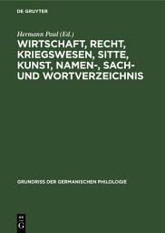 Icon image Wirtschaft, Recht, Kriegswesen, Sitte, Kunst, Namen-, Sach- und Wortverzeichnis