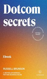 Icon image Dotcom secrets: Il bestseller mondiale per fare business online