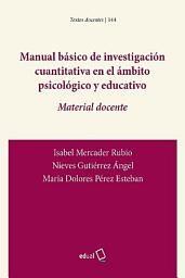 Icon image Manual básico de investigación cuantitativa en el ámbito psicológico y educativo