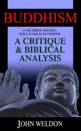 Icon image Buddhism And Nichiren Shoshu/Soka Gakkai Buddhism –A Critique and Biblical Analysis