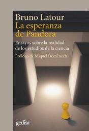 Icon image La esperanza de Pandora: Ensayos sobre la realidad de los estudios de la ciencia