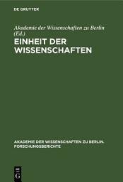 Icon image Einheit der Wissenschaften: Internationales Kolloquium der Akademie der Wissenschaften zu Berlin, Bonn 25–27. Juni 1990