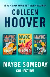 Icon image Colleen Hoover Ebook Boxed Set Maybe Someday Series: Maybe Someday, Maybe Not, Maybe Now