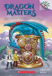 Icon image Future of the Time Dragon: A Branches Book (Dragon Masters #15)