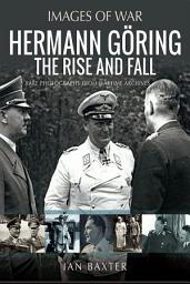 Icon image Hermann Göring: The Rise and Fall