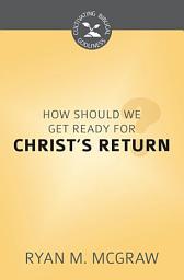 Icon image How Should We Get Ready for Christ's Return?