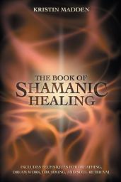 Icon image The Book of Shamanic Healing