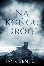 Icon image Na Końcu Drogi: Porywająca kryminalna zagadka z prywatnym detektywem, osadzona w angielskiej prowincji