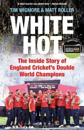 Icon image White Hot: The Inside Story of England Crickets Double World Champions