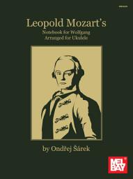 Icon image Leopold Mozart's Notebook for Wolfgang Arranged for Ukulele