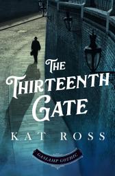 Icon image The Thirteenth Gate: A Gaslamp Gothic Victorian Paranormal Mystery