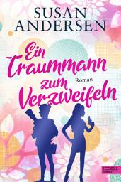 Icon image Ein Traummann zum Verzweifeln: Roman