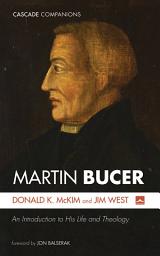 Icon image Martin Bucer: An Introduction to His Life and Theology