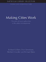 Icon image Making Cities Work: Role of Local Authorities in the Urban Environment