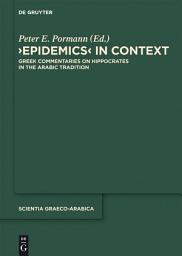 Icon image Epidemics in Context: Greek Commentaries on Hippocrates in the Arabic Tradition