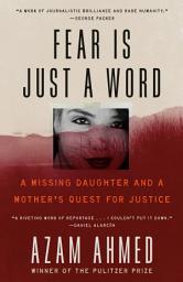 Icon image Fear Is Just a Word: A Missing Daughter, a Violent Cartel, and a Mother's Quest for Vengeance