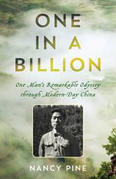 Icon image One in a Billion: One Man's Remarkable Odyssey through Modern-Day China
