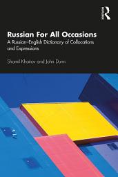 Icon image Russian For All Occasions: A Russian-English Dictionary of Collocations and Expressions