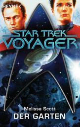 Icon image Star Trek - Voyager: Der Garten: Roman