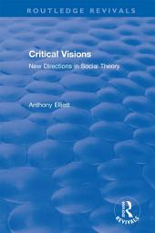 Icon image Critical Visions: New Directions in Social Theory
