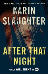 Icon image After That Night: A Will Trent Thriller