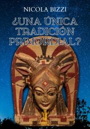 Icon image ¿Una única tradición primordial?