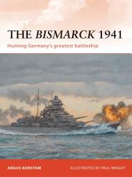 Icon image The Bismarck 1941: Hunting Germanys greatest battleship