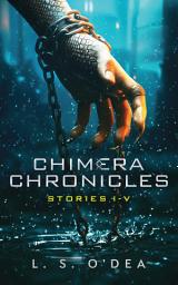 Icon image The Chimera Chronicles (Volumes 1-5): A dystopian, genetic engineering, human-animal fantasy box set