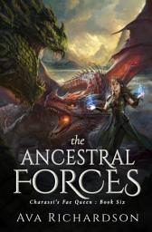 Icon image The Ancestral Forces: A YA Fantasy Romance In An Immersive World With Fae, Dragons, and a Handsome King