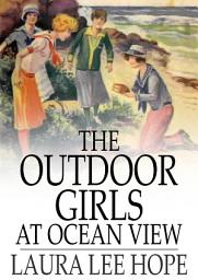 Icon image The Outdoor Girls at Ocean View: Or, The Box That Was Found in the Sand