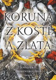 Icon image Koruna z kostí a zlata: Svazek 3