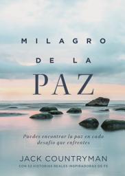 Icon image El milagro de la paz: Puedes encontrar la paz en cada desafío que enfrentes