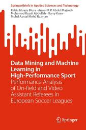 Icon image Data Mining and Machine Learning in High-Performance Sport: Performance Analysis of On-field and Video Assistant Referees in European Soccer Leagues
