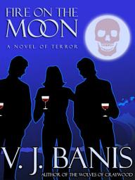 Icon image Fire on the Moon: A Novel of Terror