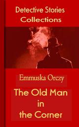 Icon image The Old Man in the Corner: Mystery & Detective Collections