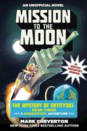 Icon image Mission to the Moon: The Mystery of Entity303 Book Three: A Gameknight999 Adventure: An Unofficial Minecrafter's Adventure