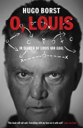 Icon image O, Louis: In Search of Louis van Gaal