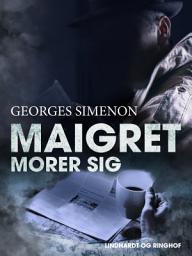 Icon image Maigret morer sig: Bind 47