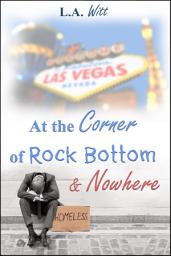 Icon image At the Corner of Rock Bottom & Nowhere: M/M Contemporary Romance