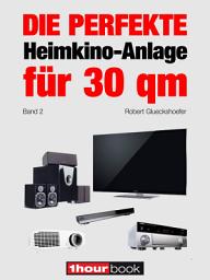 Icon image Die perfekte Heimkino-Anlage für 30 qm (Band 2): 1hourbook