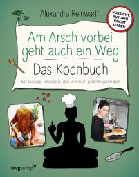Icon image Am Arsch vorbei geht auch ein Weg – Das Kochbuch: 60 lässige Rezepte, die wirklich jedem gelingen