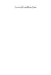 Icon image Pronouns, Clitics and Empty Nouns: Pronominality and licensing in syntax