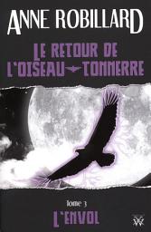 Icon image Le retour de l'oiseau-tonnerre 03 : L'envol: L'envol