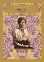 Icon image Suffragette: La mia storia