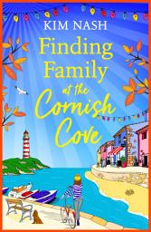 Icon image Finding Family at the Cornish Cove: The completely heartwarming, romantic read from Kim Nash