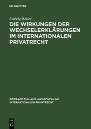 Icon image Die Wirkungen der Wechselerklärungen im internationalen Privatrecht