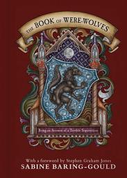 Icon image The Book of Were-Wolves: Being an Account of a Terrible Superstition