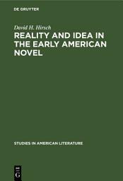 Icon image Reality and Idea in the Early American Novel